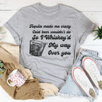 I Whiskey'd My Way Over You Tee Peachy Sunday