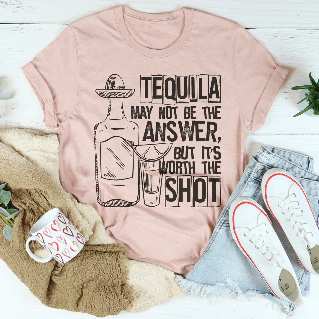 Tequila May Not Be The Answer Tee - SJB-DIAMOND ELITES
