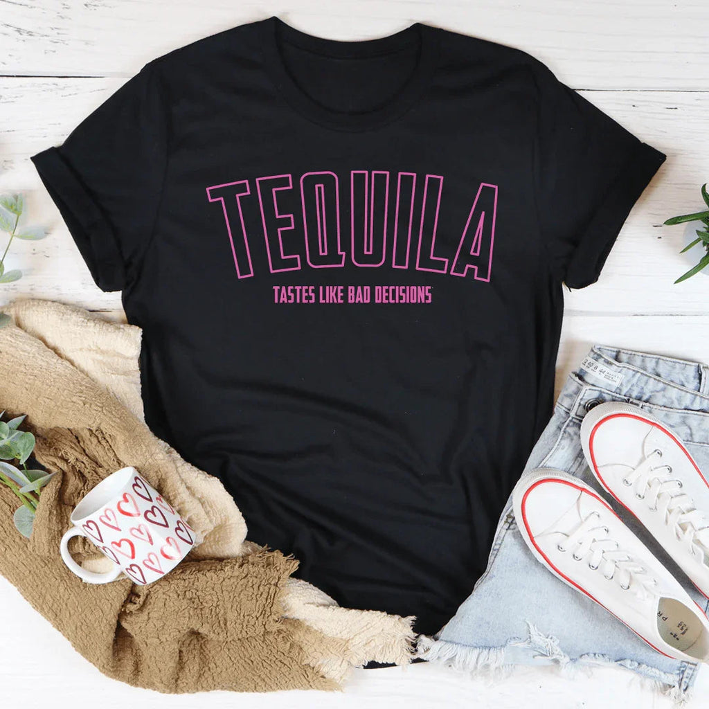 Tequila Tastes Like Bad Decisions Tee Peachy Sunday