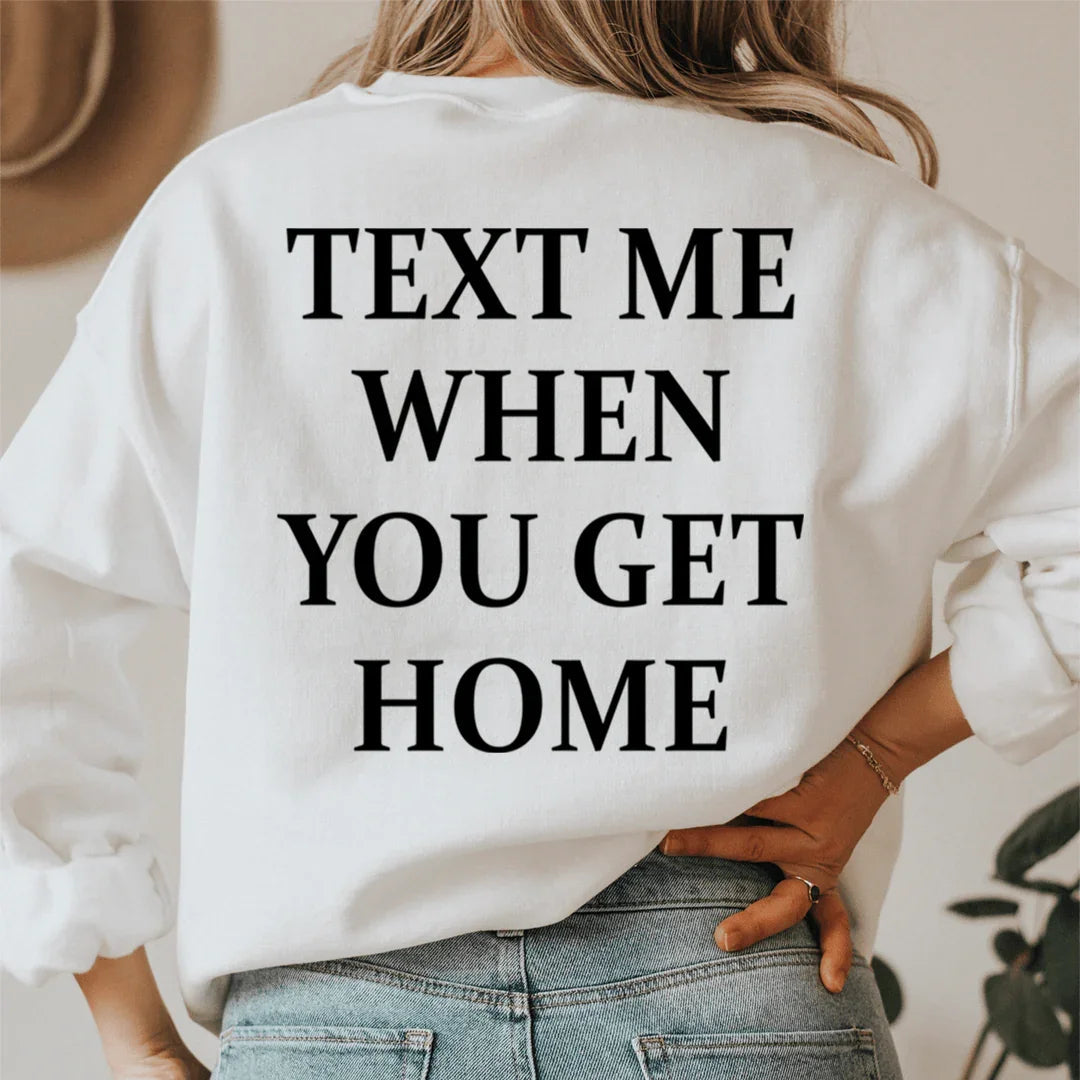 Text Me When You Get Home Sweatshirt - SJB-DIAMOND ELITES