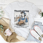 Thanksgiving Bringing Out The Best In Family Dysfunction Since 1869 Tee Peachy Sunday