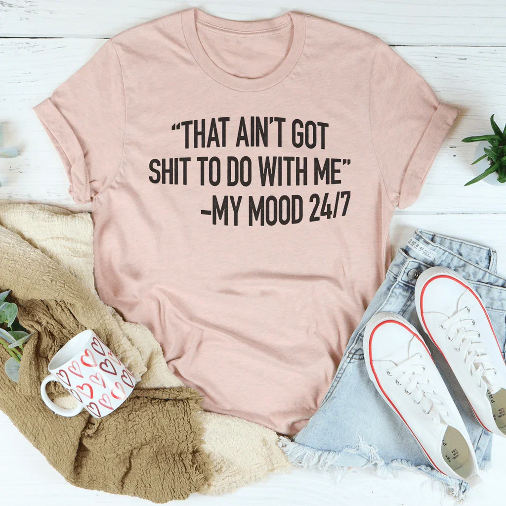 That Ain't Got Nothing To Do With Me Tee Peachy Sunday
