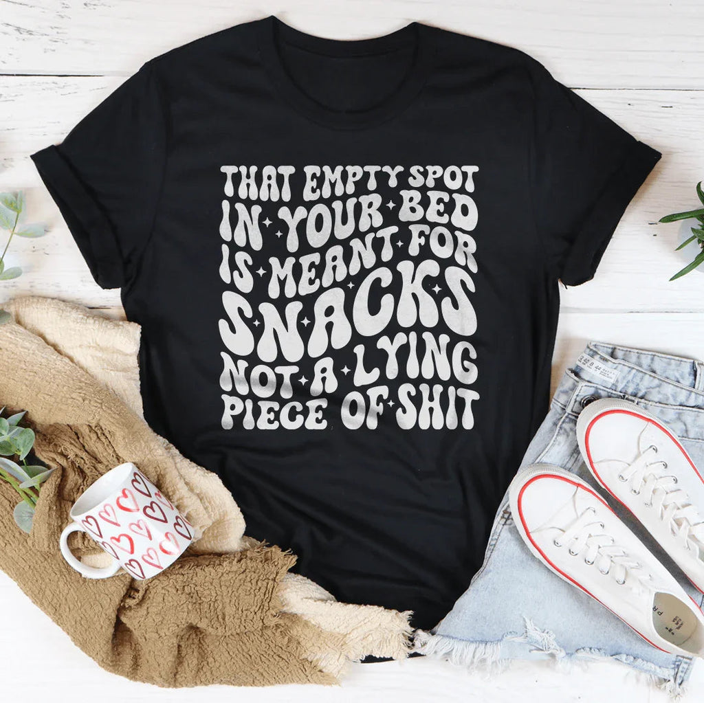 That Empty Spot In Your Bed Is Meant For Snacks Not A Lying Piece Tee Peachy Sunday