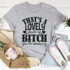 That's A Lovely Shade Of B-tch You're Wearing Tee Peachy Sunday