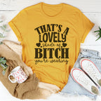 That's A Lovely Shade Of B-tch You're Wearing Tee Peachy Sunday