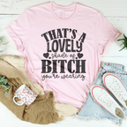 That's A Lovely Shade Of B-tch You're Wearing Tee Peachy Sunday