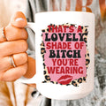 That's A Lovely Shade Of Bitch Ceramic Mug 15 oz Peachy Sunday