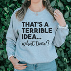 That's A Terrible Idea Sweatshirt Peachy Sunday