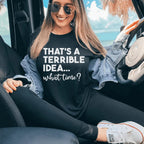 That's A Terrible Idea Tee Peachy Sunday