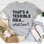 That's A Terrible Idea Tee Peachy Sunday