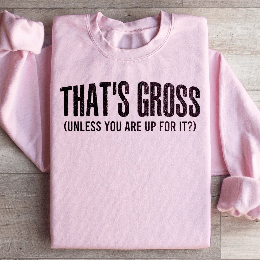 That's Gross Sweatshirt Peachy Sunday