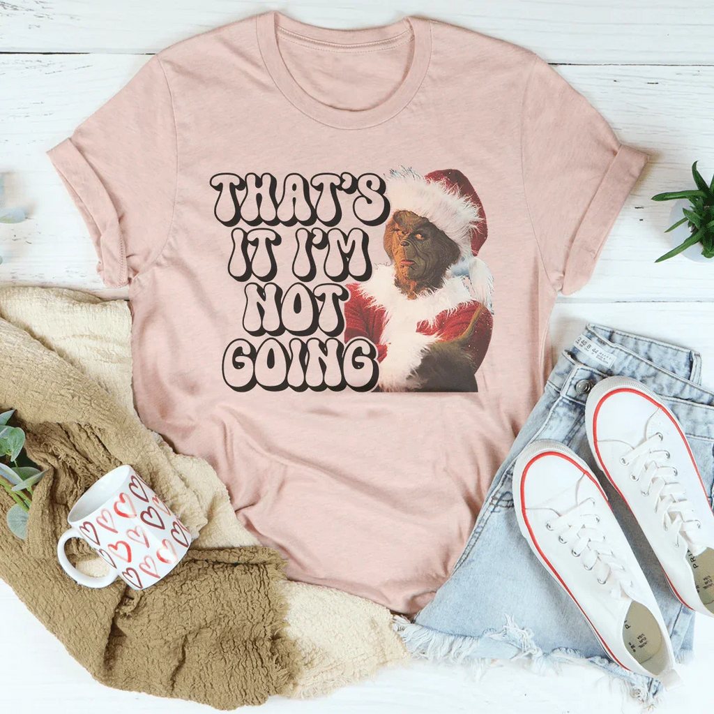 That’s It I’m Not Going Tee Peachy Sunday