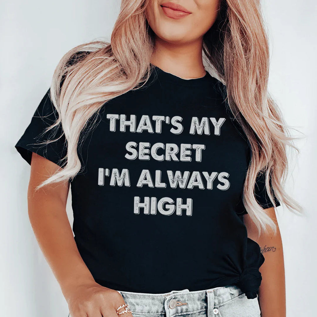That's My Secret I'm Always High Tee Peachy Sunday
