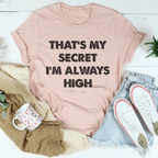 That's My Secret I'm Always High Tee Peachy Sunday
