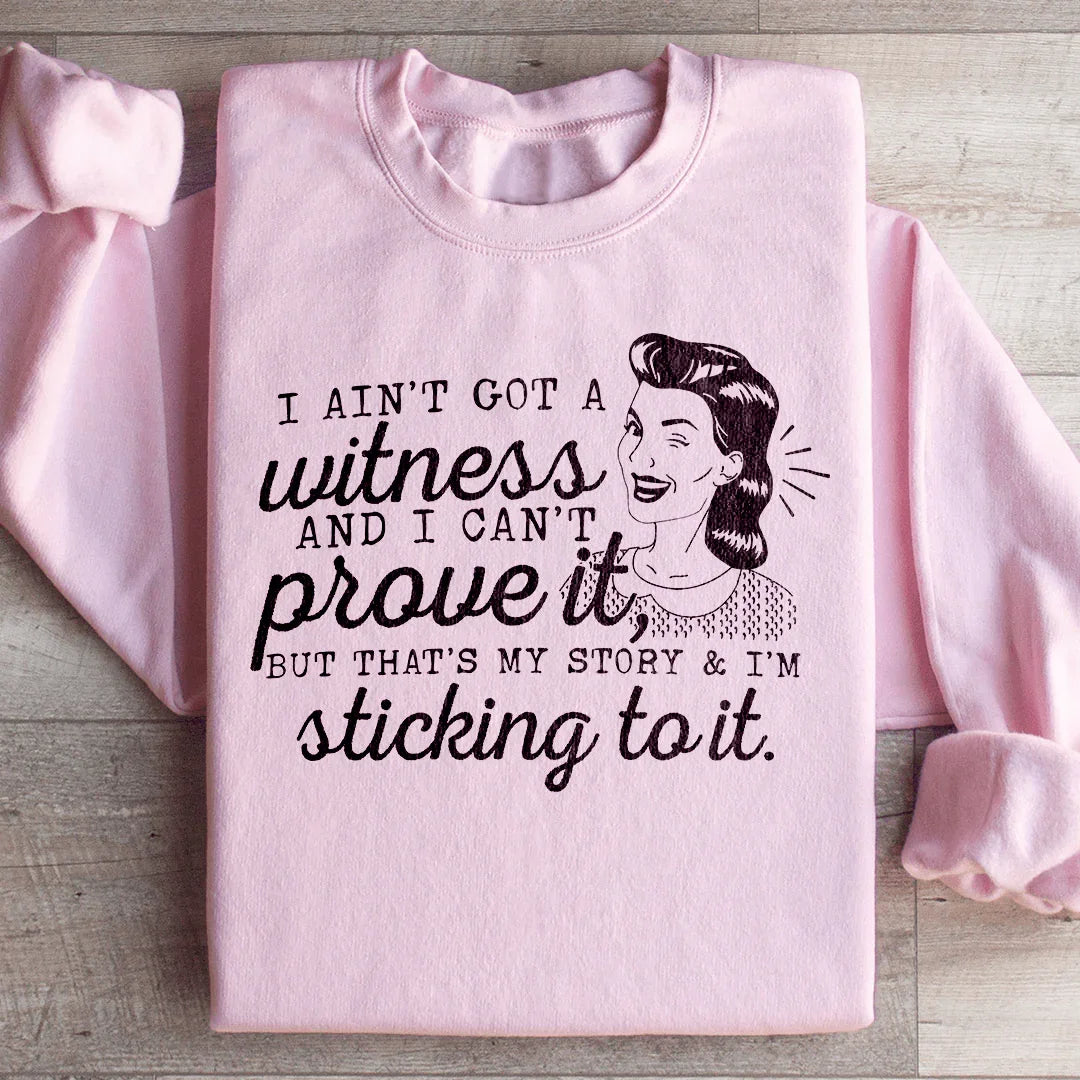 That's My Story & I'm Sticking To It Sweatshirt Peachy Sunday