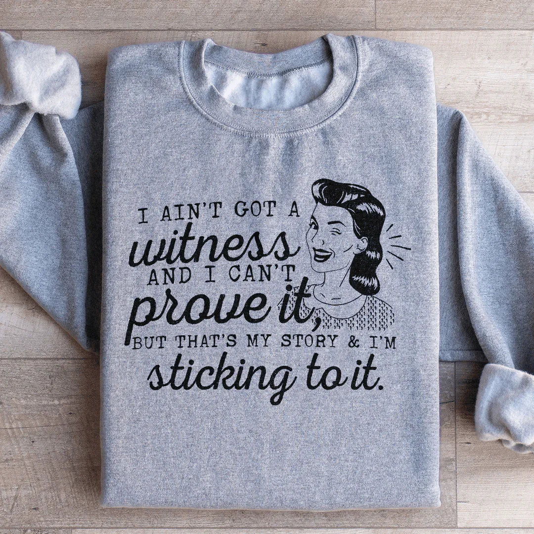 That's My Story & I'm Sticking To It Sweatshirt Peachy Sunday