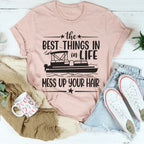 The Best Things In Life Mess Up Your Hair Tee Peachy Sunday
