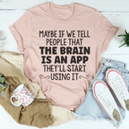 The Brain Is An App Tee