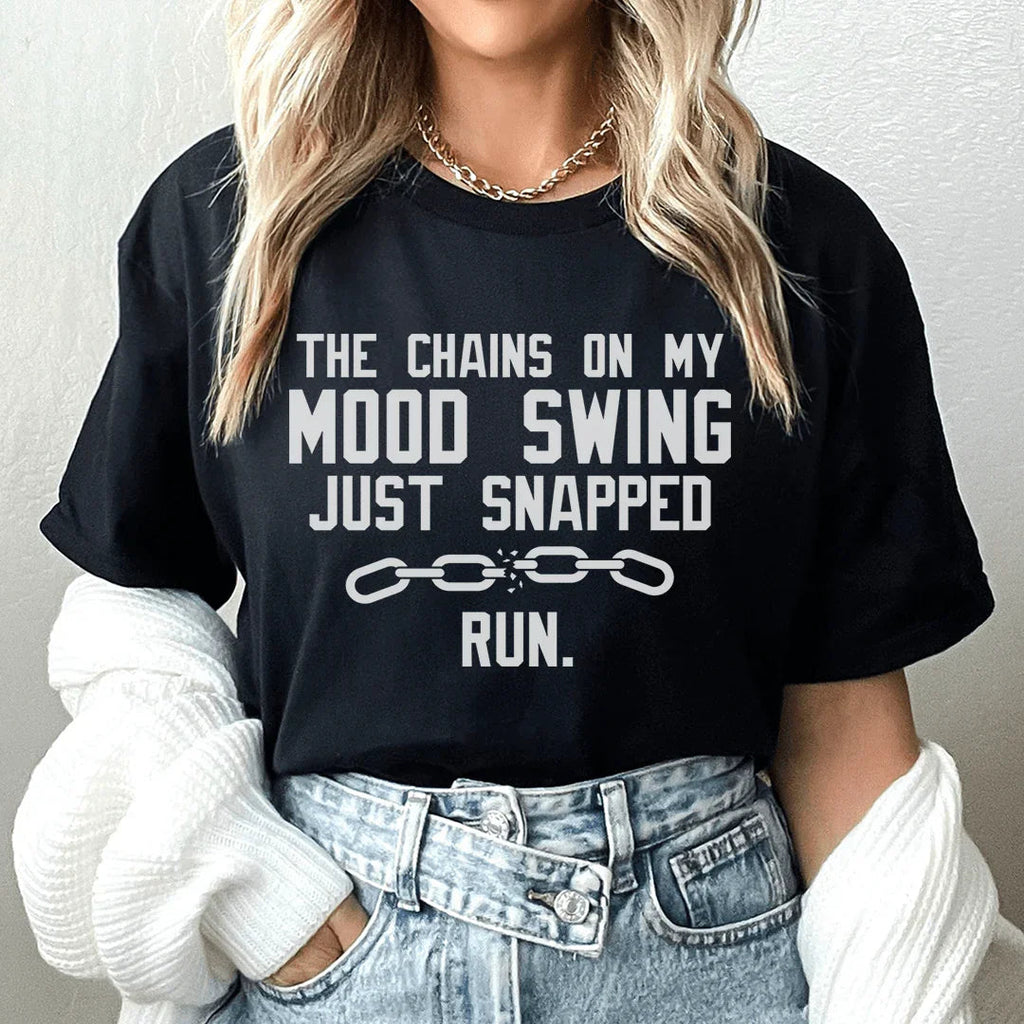 The Chains On My Mood Swing Just Snapped Tee