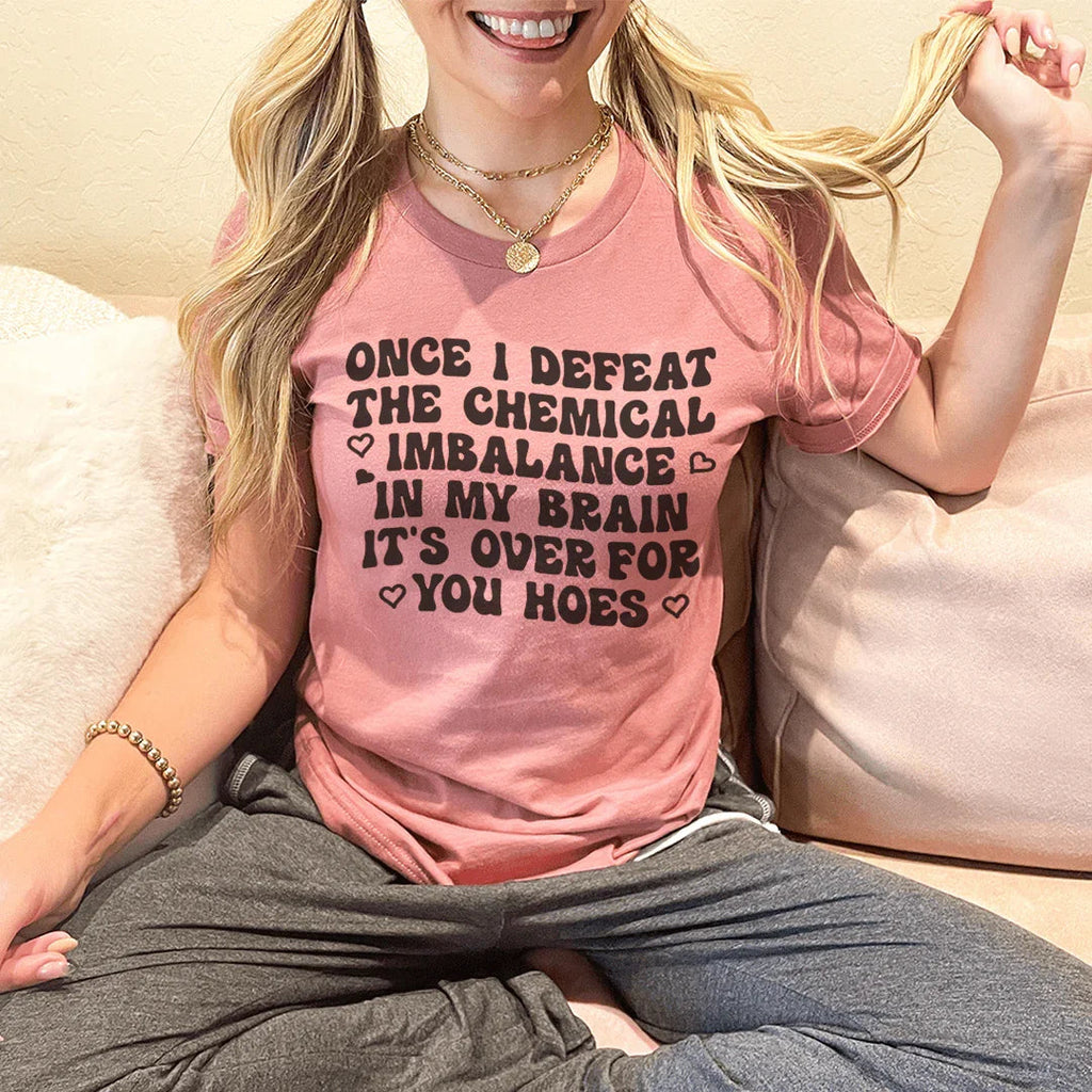 The Chemical Imbalance In My Brain Tee Peachy Sunday
