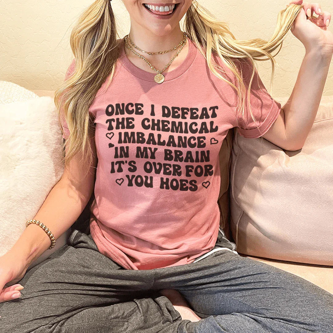 The Chemical Imbalance In My Brain Tee Peachy Sunday