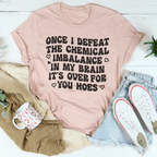 The Chemical Imbalance In My Brain Tee Peachy Sunday