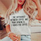 The Difference Between Coffee And Your Opinion Tee Peachy Sunday