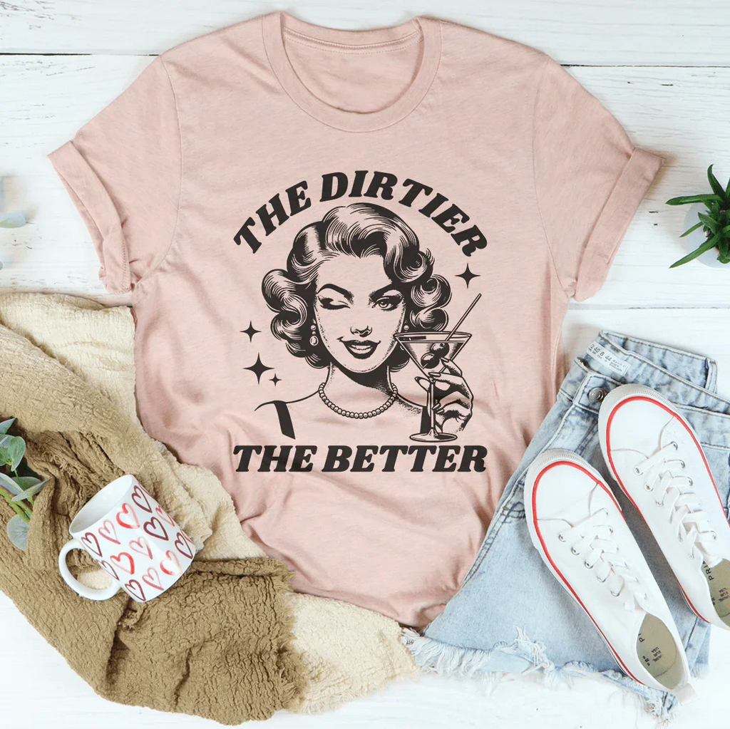 The Dirtier The Better Tee Peachy Sunday