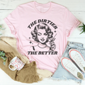 The Dirtier The Better Tee Peachy Sunday
