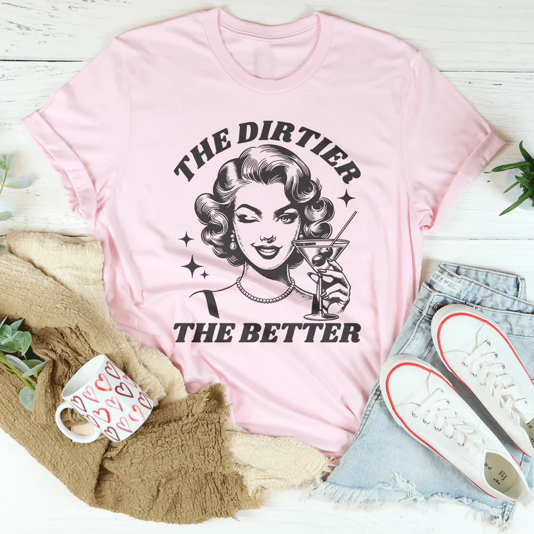 The Dirtier The Better Tee Peachy Sunday