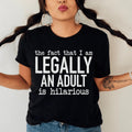 The Fact That I Am Legally An Adult Is Hilarious Tee Peachy Sunday