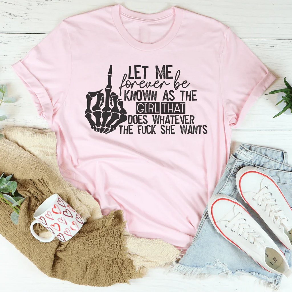 The Girl That Does Whatever She Wants Tee Peachy Sunday