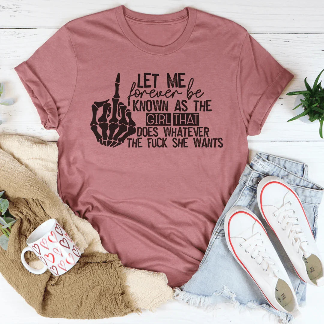 The Girl That Does Whatever She Wants Tee Peachy Sunday