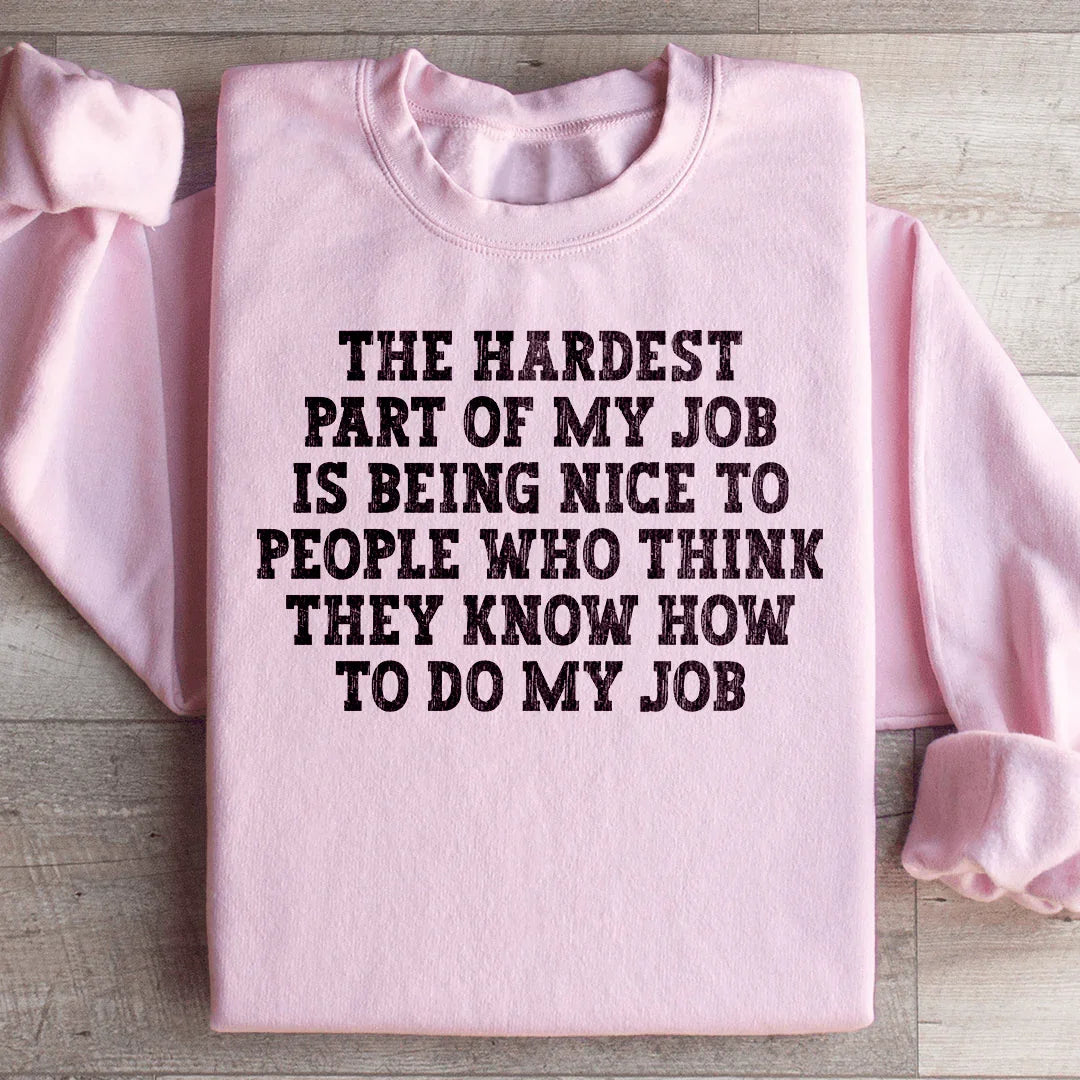 The Hardest Part Of My Job Sweatshirt Peachy Sunday