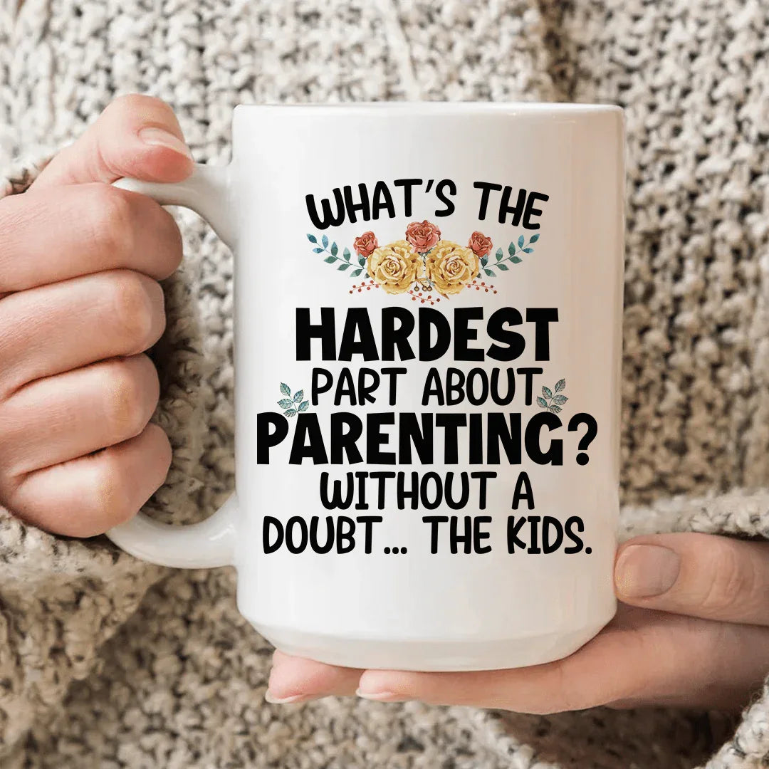 The Hardest Thing About Parenting Ceramic Mug 15 oz Peachy Sunday