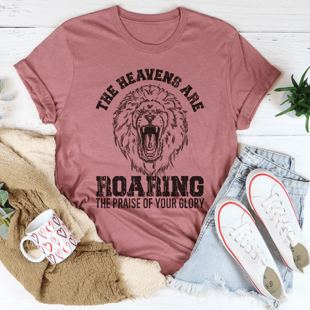The Heavens Are Roaring The Praise Of Your Glory Tee Peachy Sunday