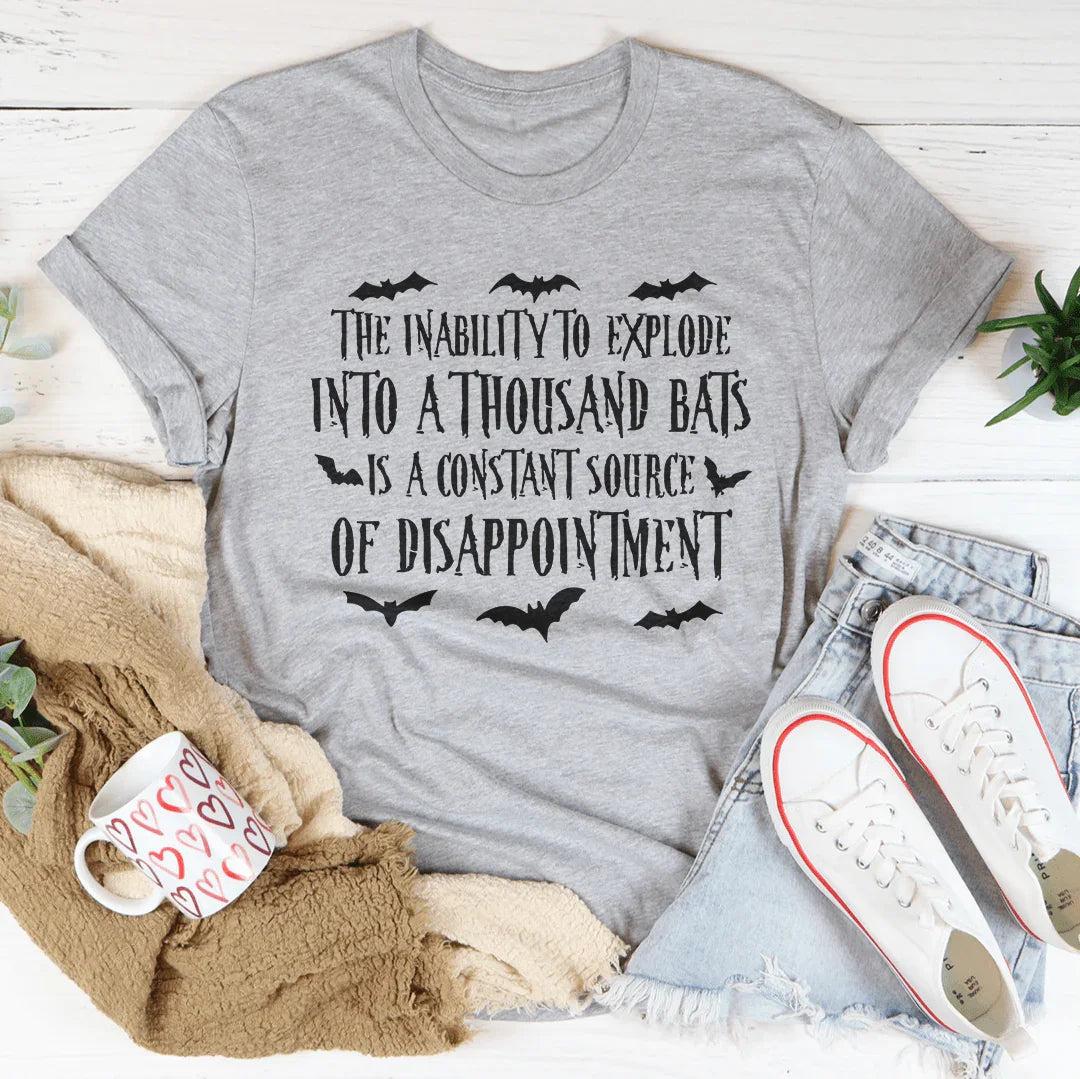 The Inability To Explode Into A Thousand Bats Is A Constant Source Of Disappointment Tee Peachy Sunday
