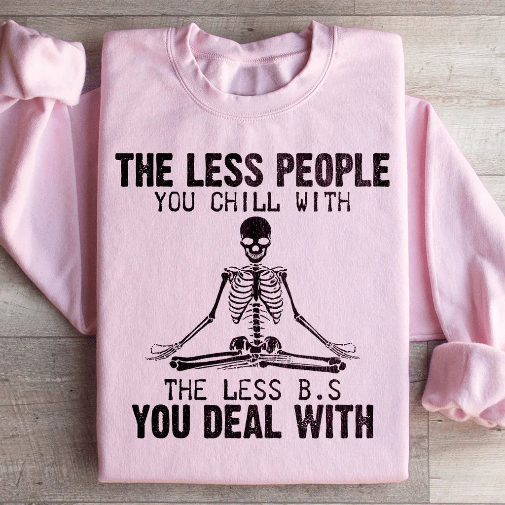 The Less People You Chill With Sweatshirt Peachy Sunday