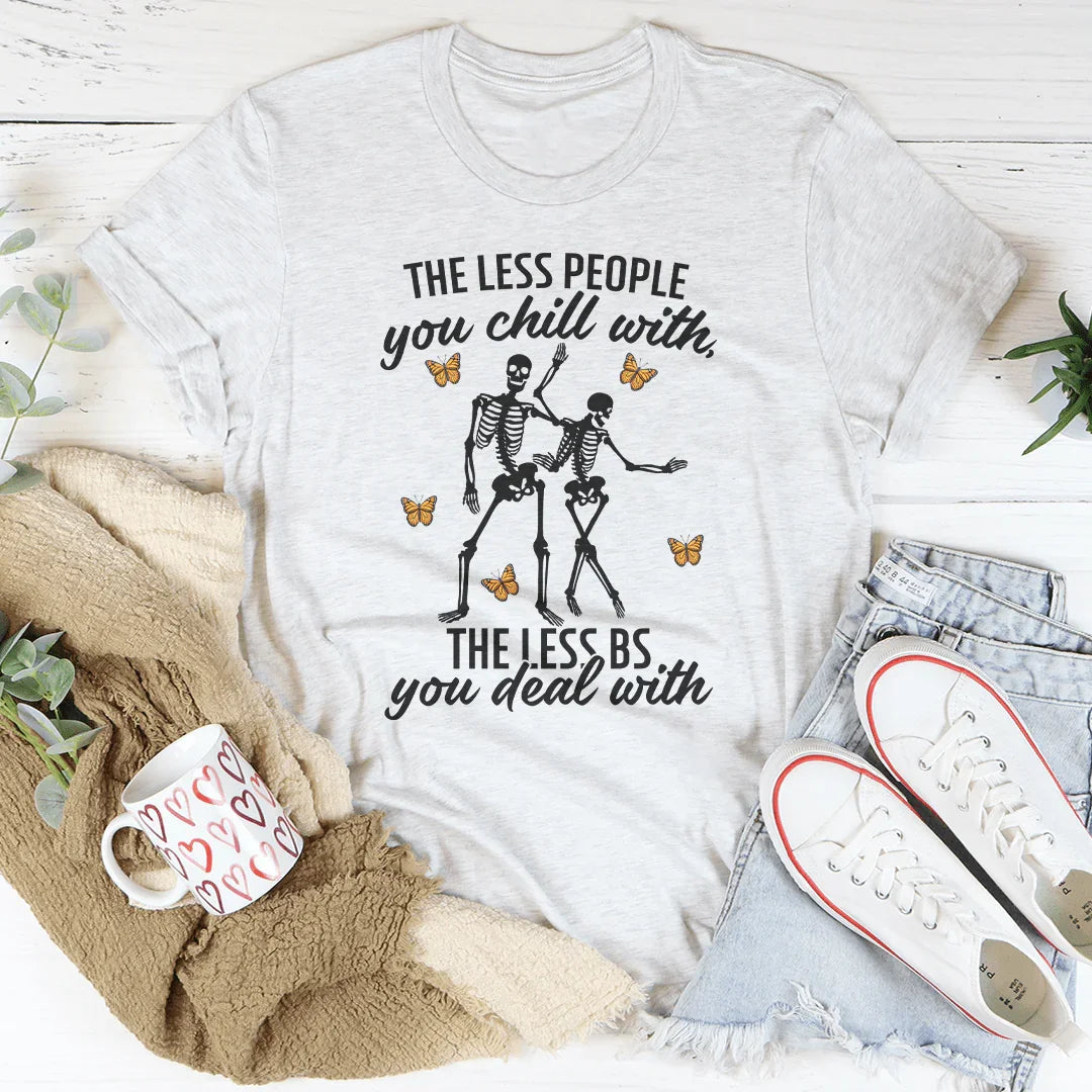 The Less People You Chill With Tee - SJB-DIAMOND ELITES