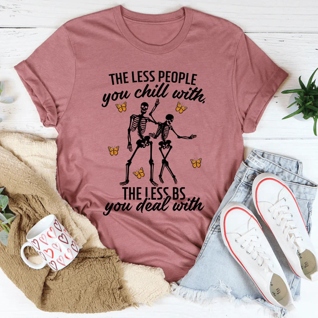 The Less People You Chill With Tee - SJB-DIAMOND ELITES