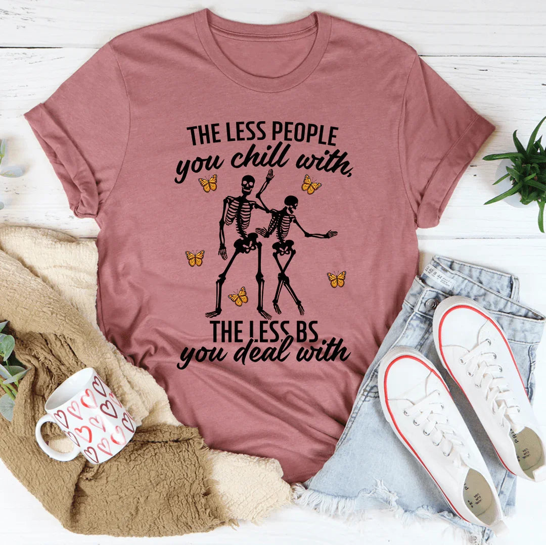 The Less People You Chill With Tee - SJB-DIAMOND ELITES