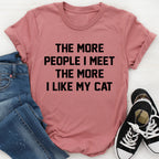 The More People I Meet The More I Like My Cat Tee - SJB-DIAMOND ELITES
