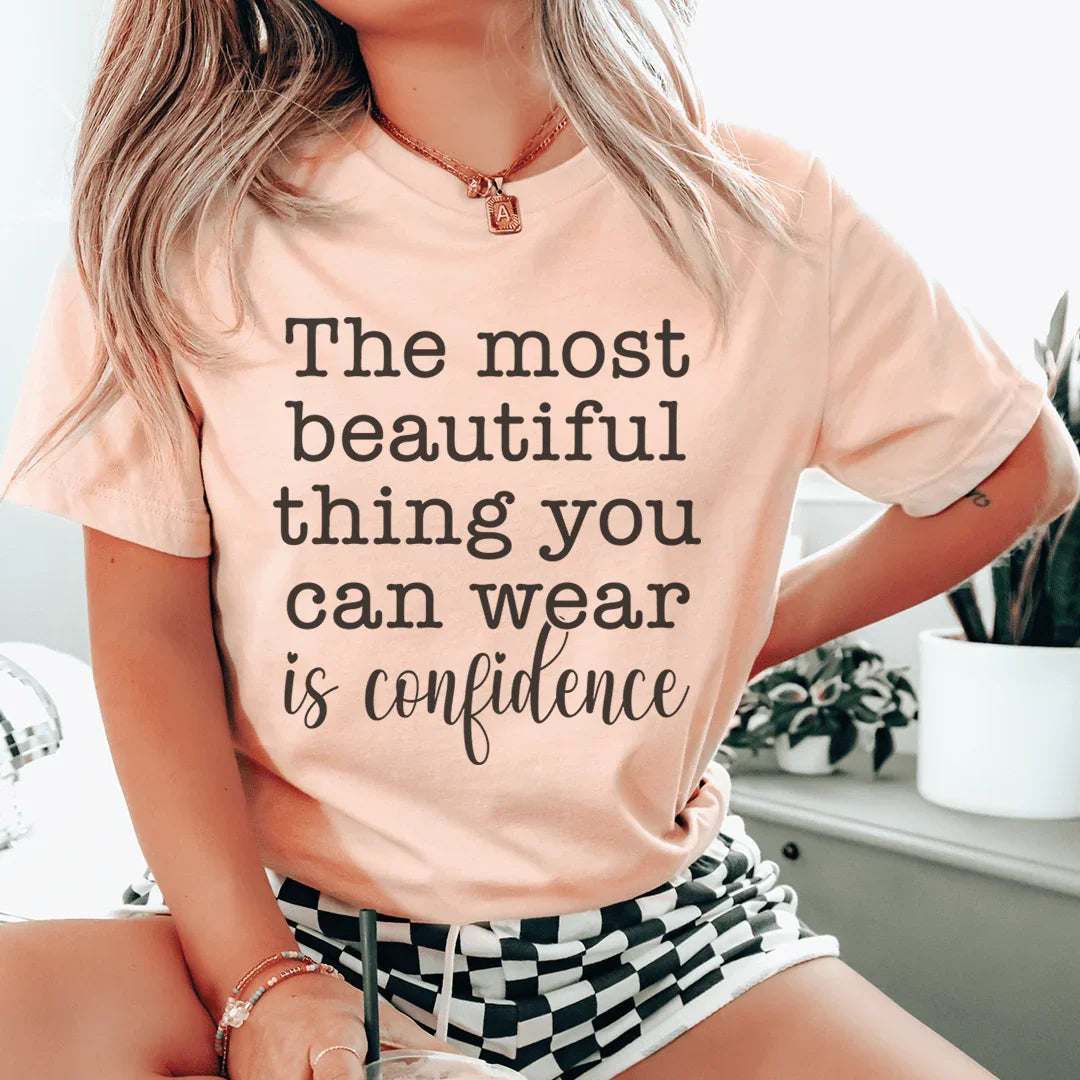 The Most Beautiful Thing You Can Wear Is Confidence Tee Peachy Sunday