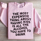 The Most Expensive Thing About Having Kids Sweatshirt Peachy Sunday