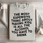 The Most Expensive Thing About Having Kids Sweatshirt Peachy Sunday