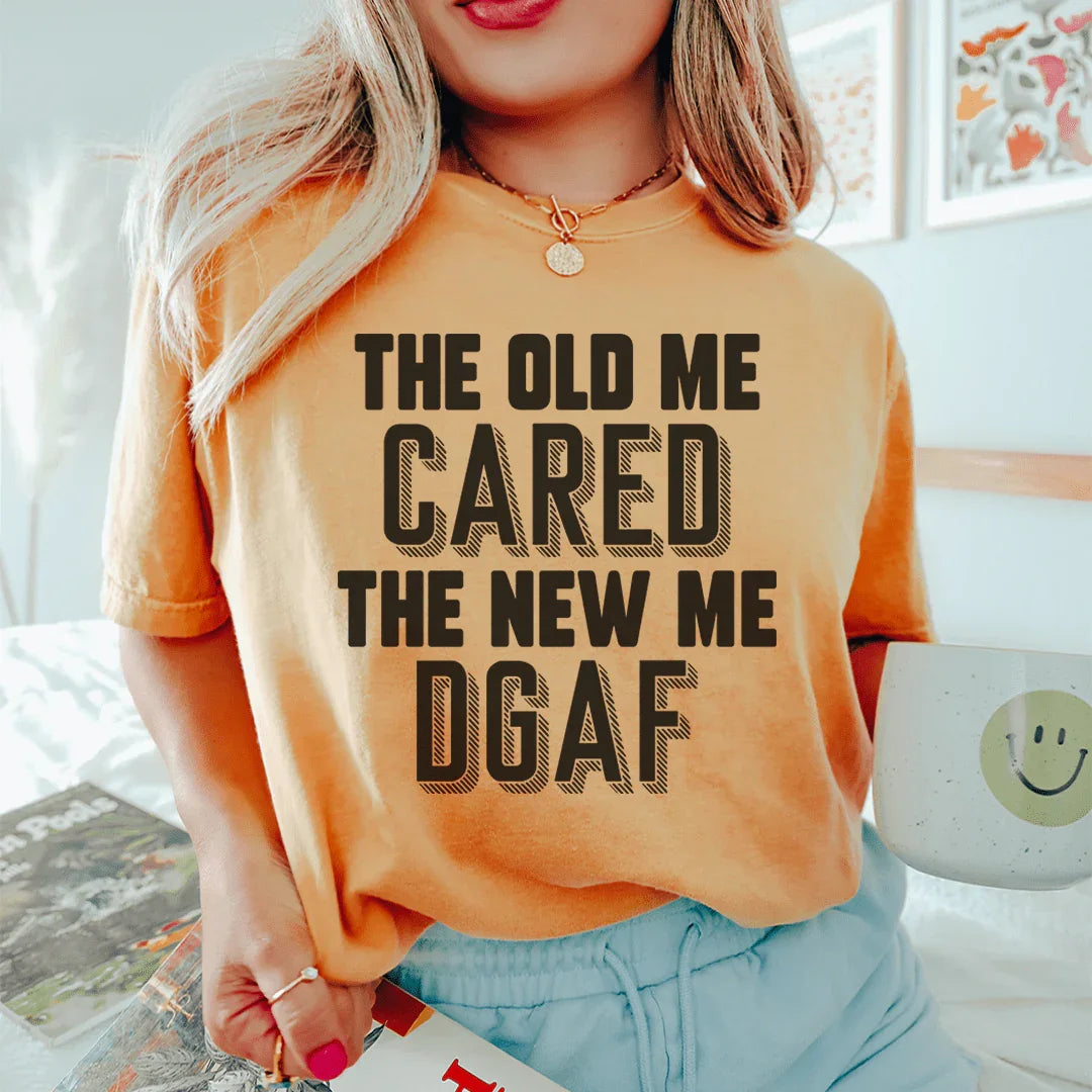 The Old Me Cared The New Me DGAF Tee Peachy Sunday