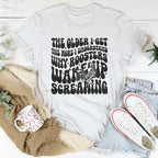 The Older I Get The More I Understand Why Roosters Wake Up Screaming Tee