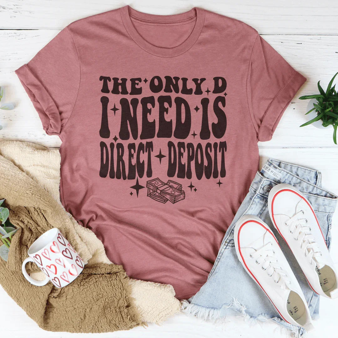 The Only D I Need Tee Peachy Sunday