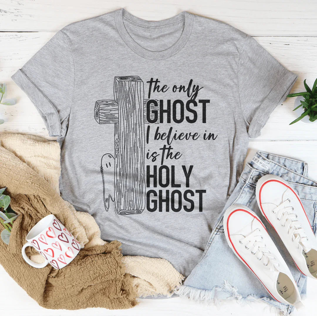 The Only Ghost I Believe In Is The Holy Ghost Tee Peachy Sunday