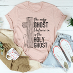 The Only Ghost I Believe In Is The Holy Ghost Tee Peachy Sunday